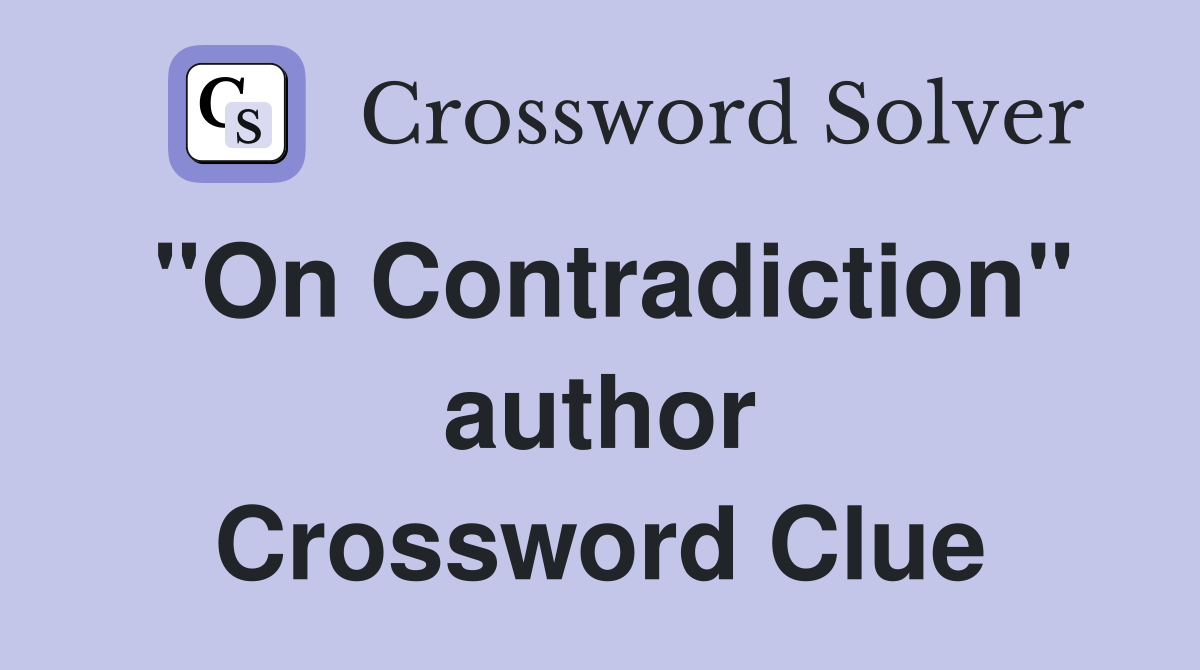 "On Contradiction" author Crossword Clue