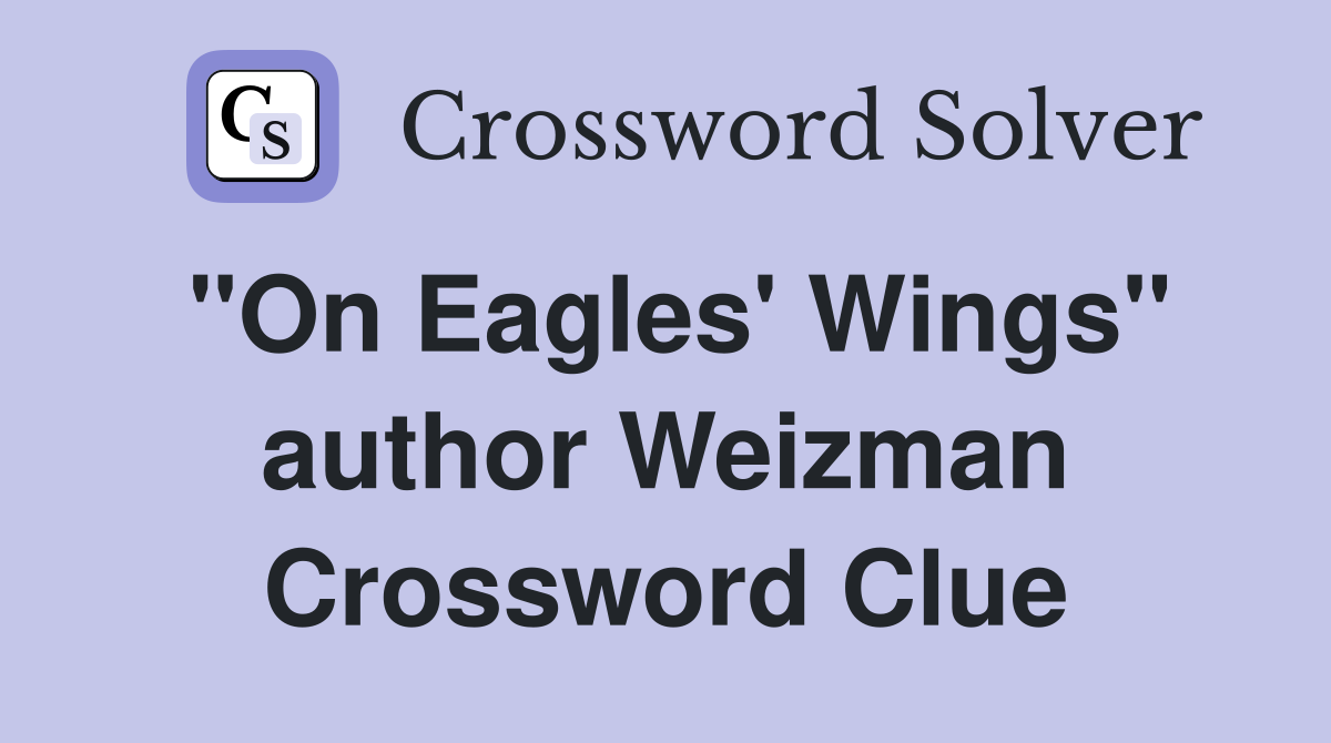 "On Eagles' Wings" author Weizman Crossword Clue