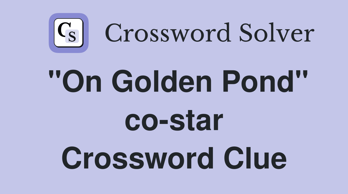 "On Golden Pond" co-star Crossword Clue