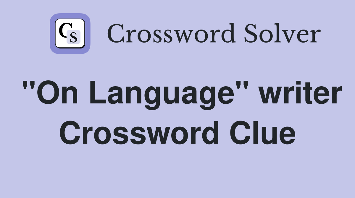 "On Language" writer Crossword Clue
