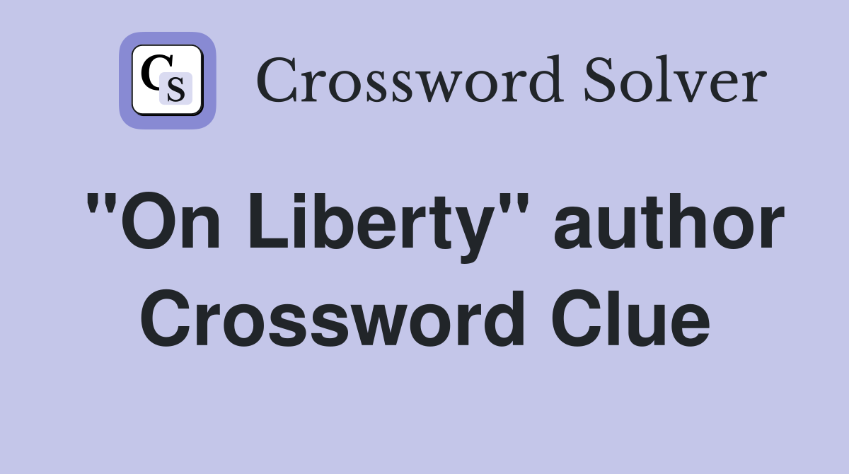 "On Liberty" author Crossword Clue