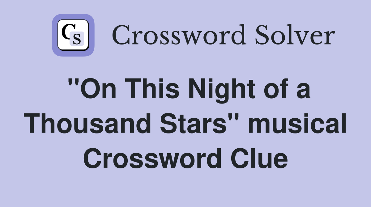 "On This Night of a Thousand Stars" musical Crossword Clue