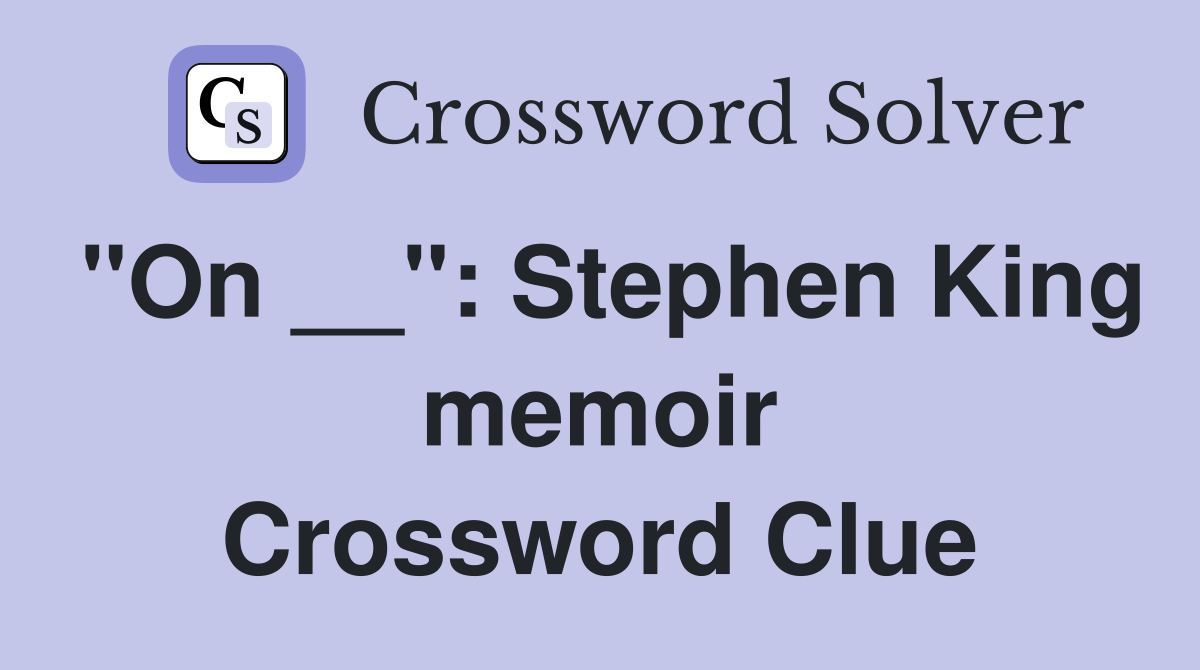 "On __": Stephen King memoir Crossword Clue