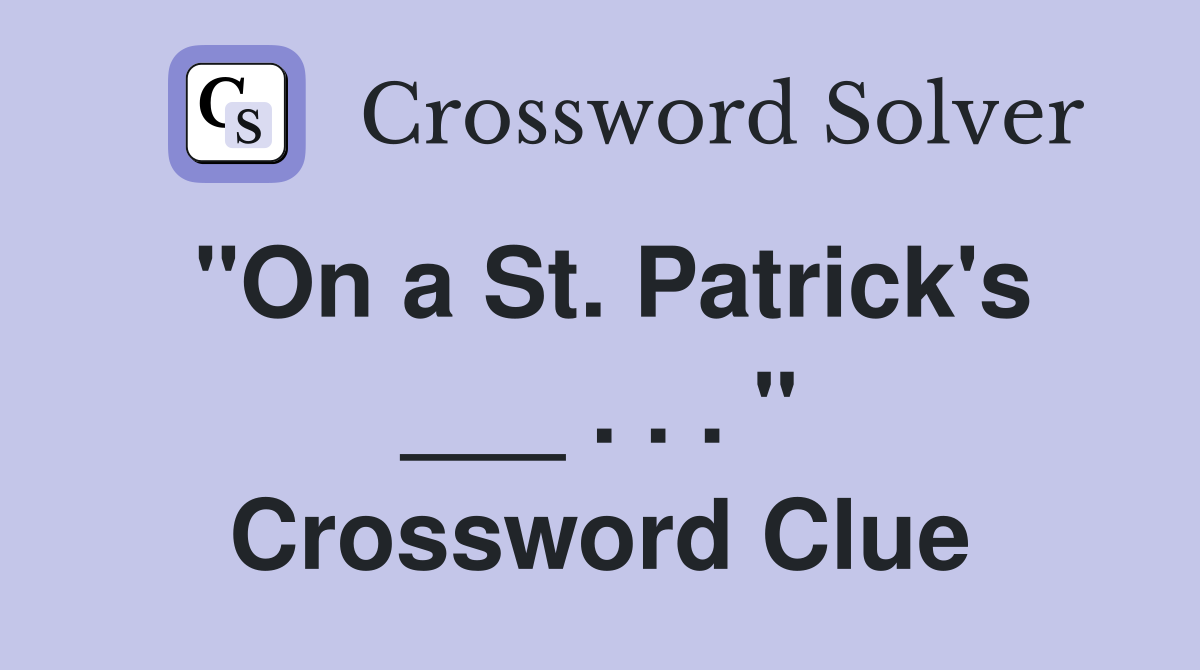 "On a St. Patrick's ___ . . . " Crossword Clue