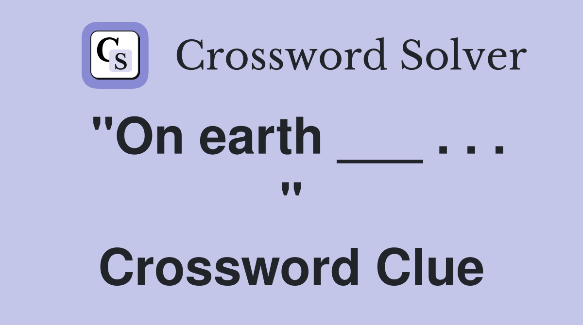 "On earth ___ . . . " Crossword Clue