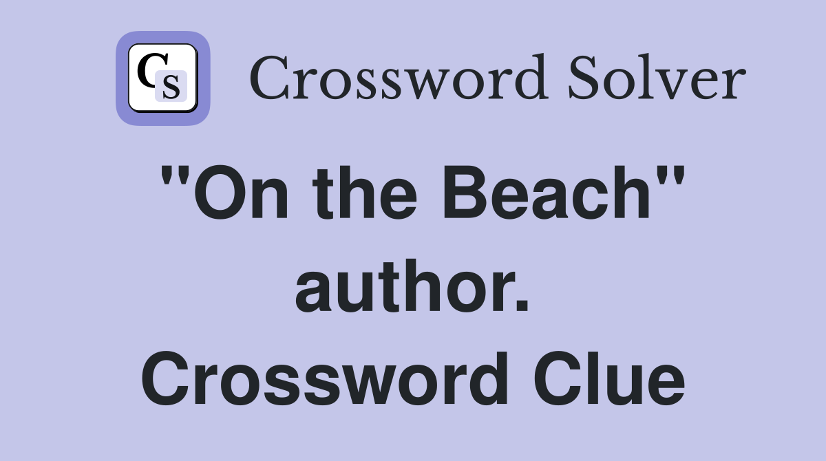 "On the Beach" author. Crossword Clue