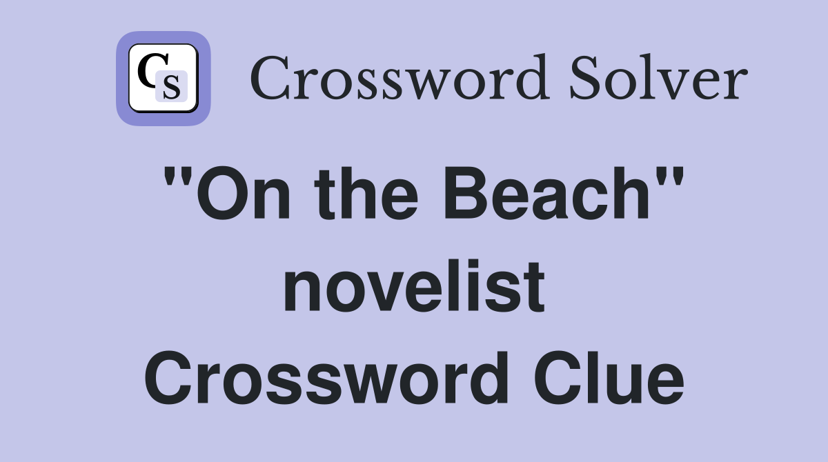 "On the Beach" novelist Crossword Clue
