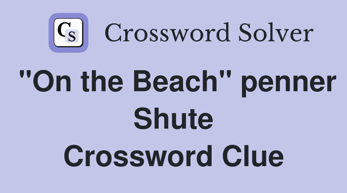 "On the Beach" penner Shute Crossword Clue