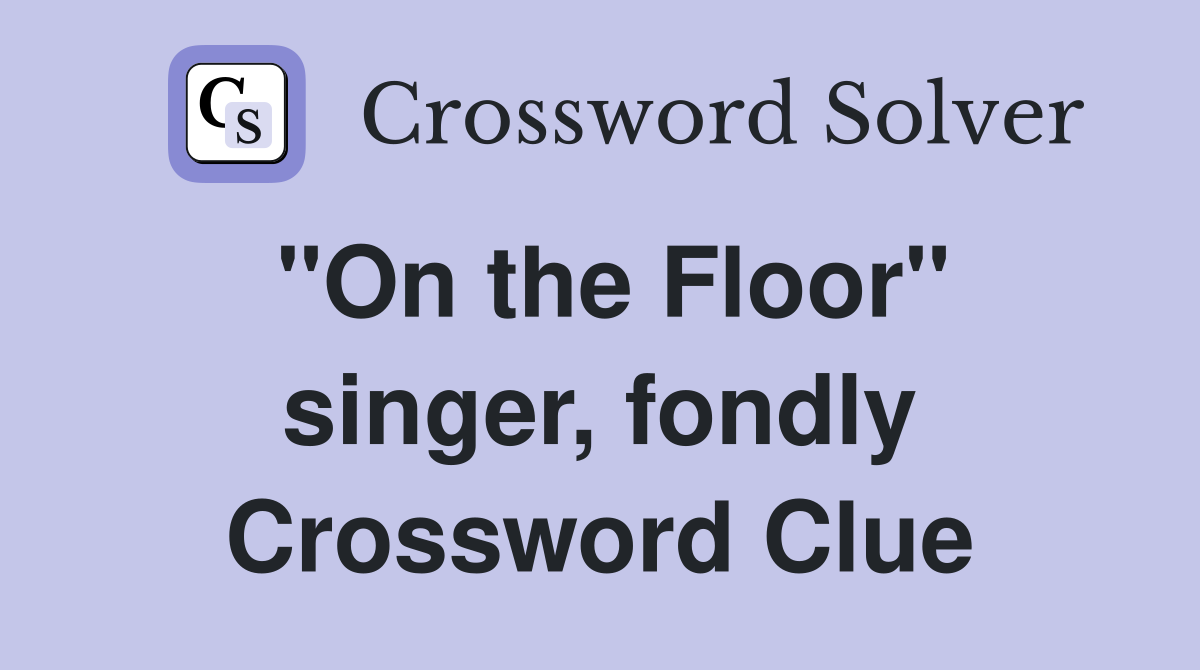 "On the Floor" singer, fondly Crossword Clue