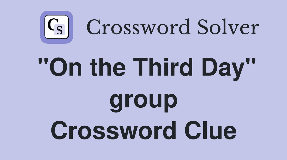 "On the Third Day" group Crossword Clue