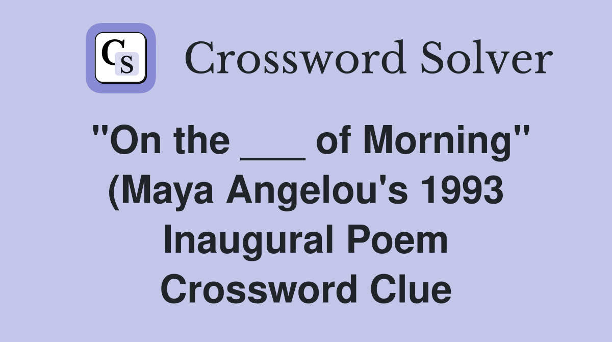 quot On the of Morning quot (Maya Angelou #39 s 1993 Inaugural Poem quot On the of Morning quot (Maya Angelou #39 s 1993 Inaugural Poem
