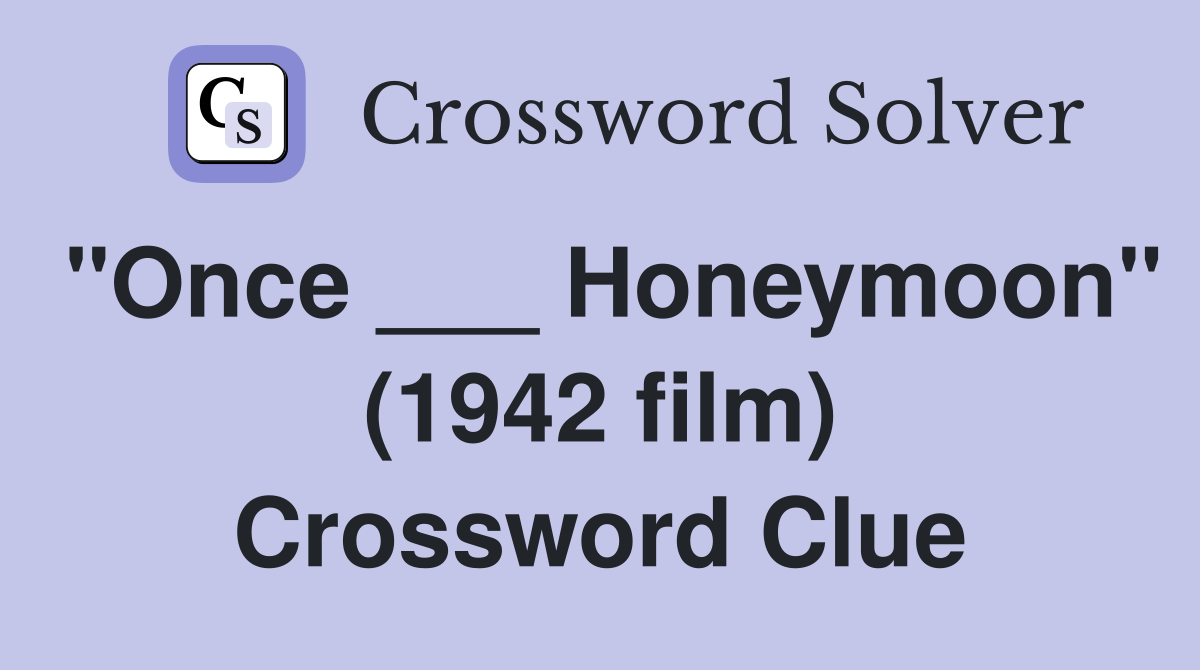 "Once ___ Honeymoon" (1942 film) Crossword Clue