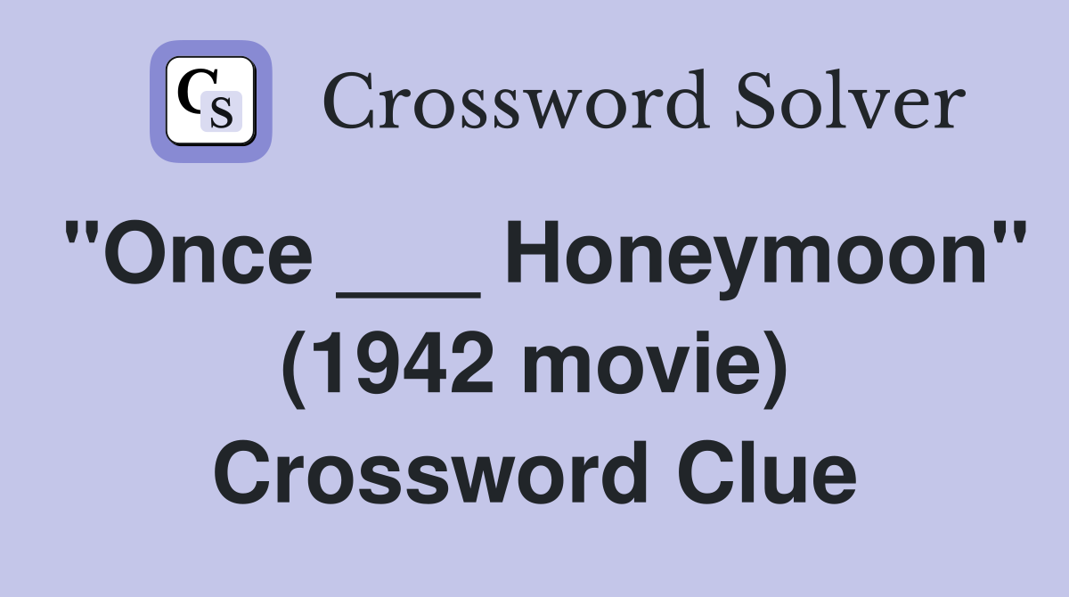"Once ___ Honeymoon" (1942 movie) Crossword Clue