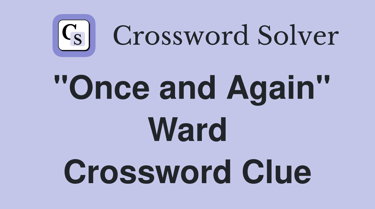 "Once and Again" Ward Crossword Clue