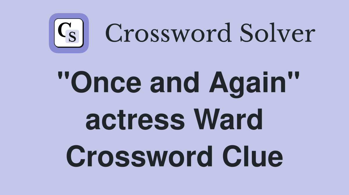"Once and Again" actress Ward Crossword Clue