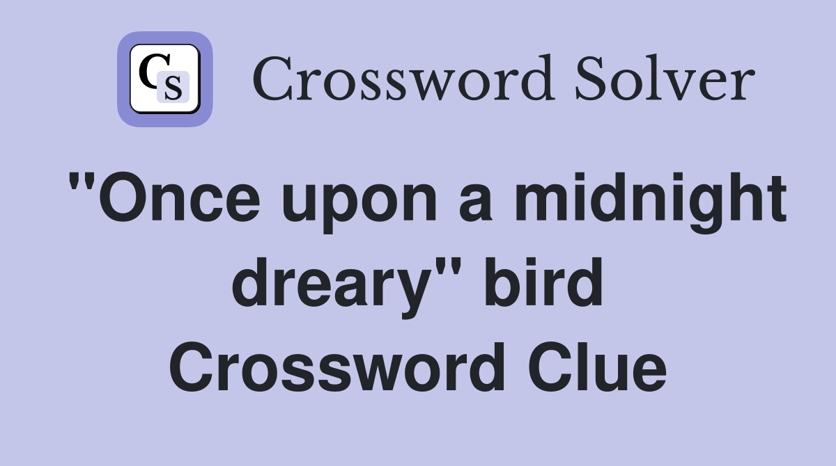 "Once upon a midnight dreary" bird Crossword Clue