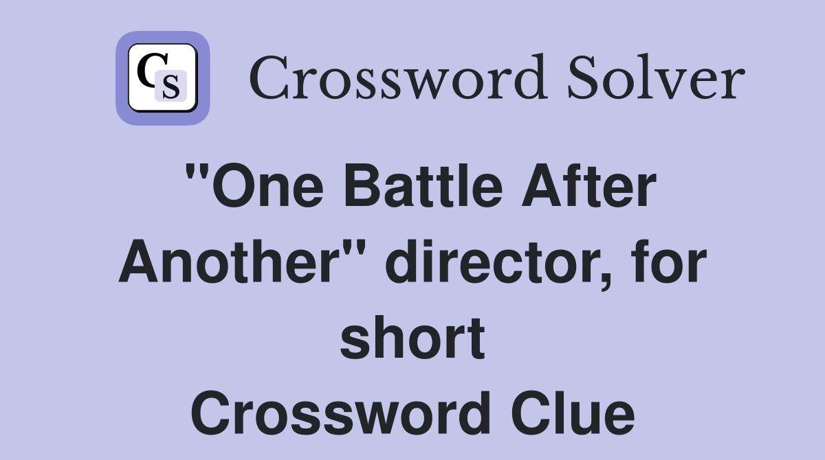 "One Battle After Another" director, for short Crossword Clue