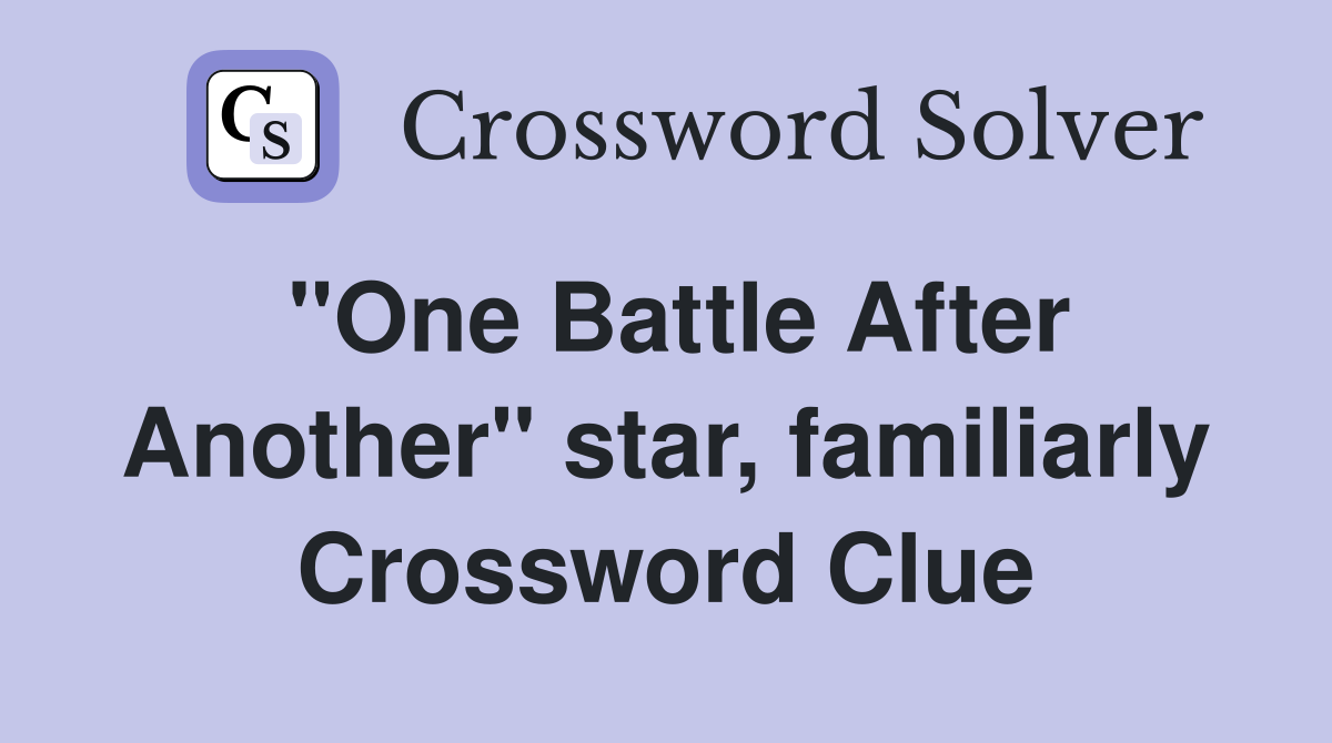 "One Battle After Another" star, familiarly Crossword Clue
