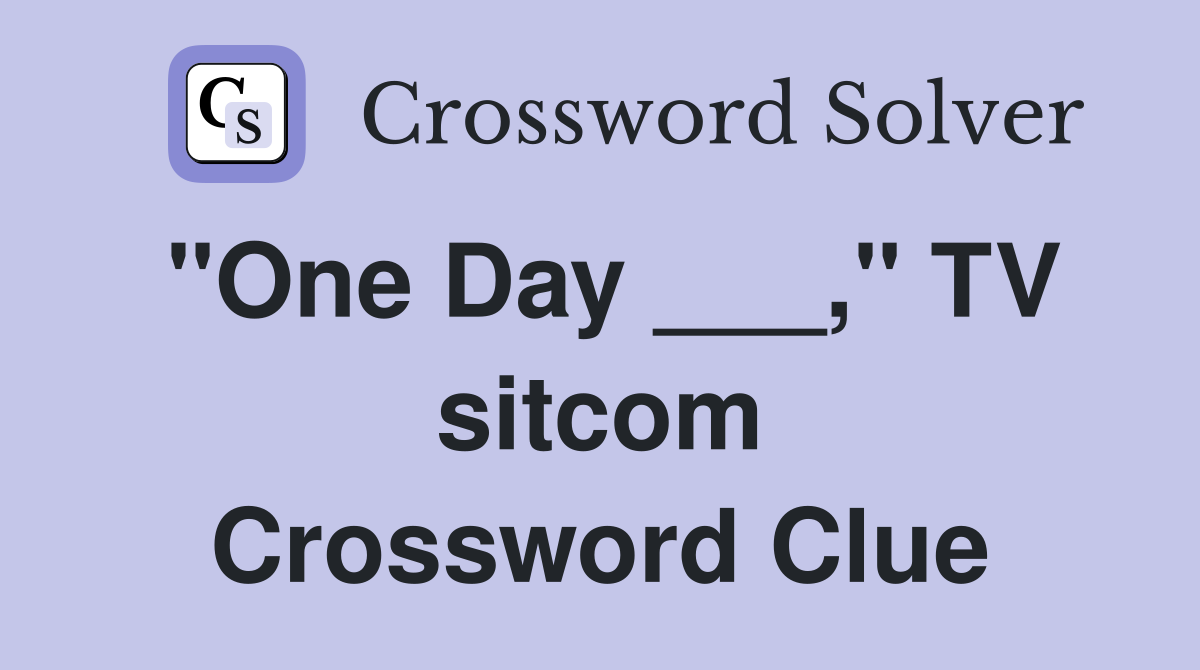 "One Day ___," TV sitcom Crossword Clue