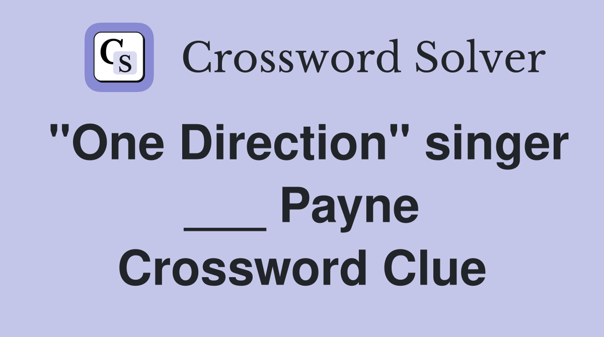 "One Direction" singer ___ Payne Crossword Clue