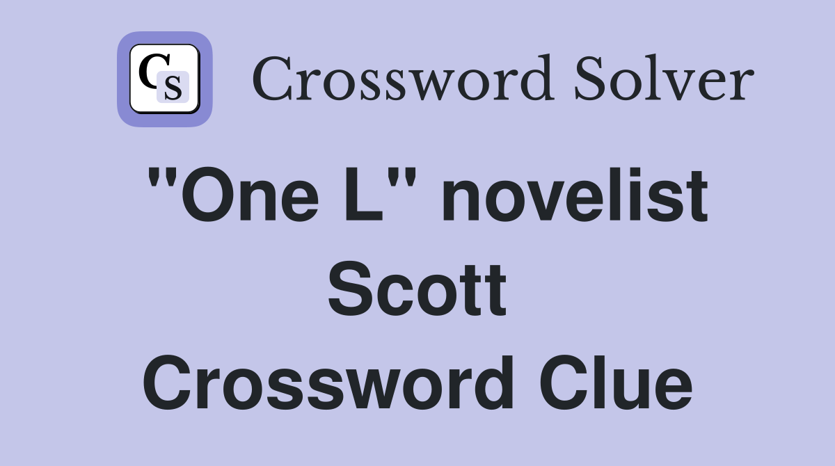 "One L" novelist Scott Crossword Clue