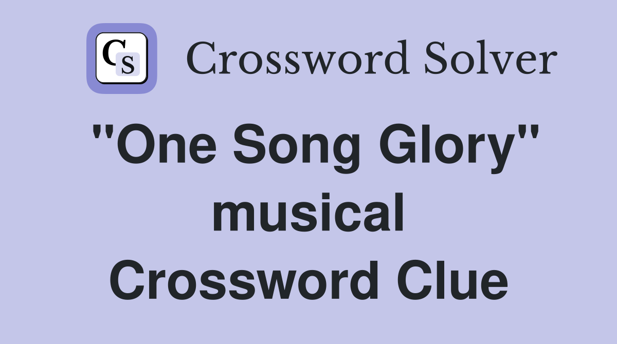 "One Song Glory" musical Crossword Clue