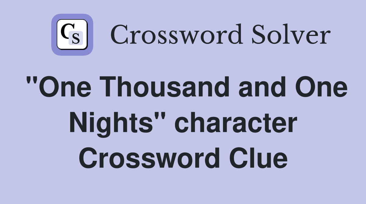 "One Thousand and One Nights" character Crossword Clue