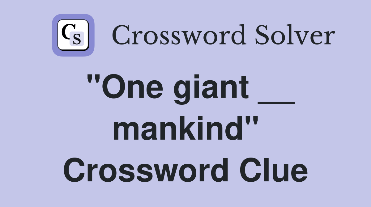 "One giant __ mankind" Crossword Clue