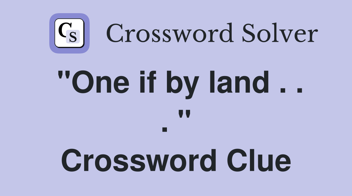 "One if by land . . . " Crossword Clue