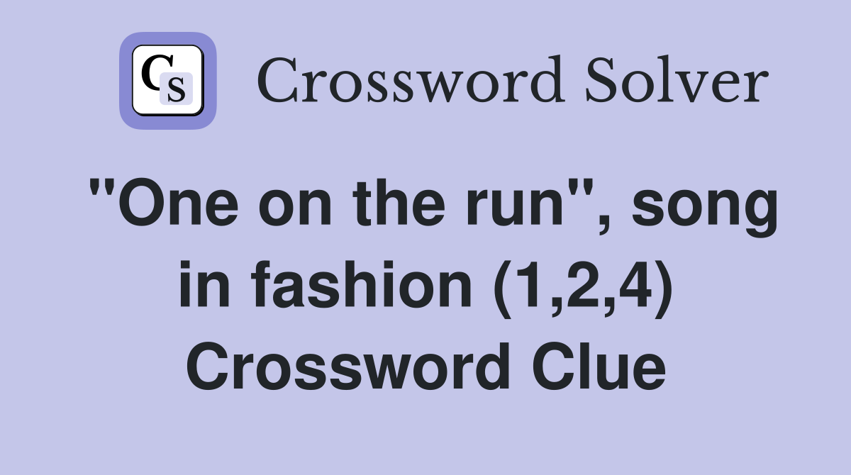"One on the run", song in fashion (1,2,4) Crossword Clue