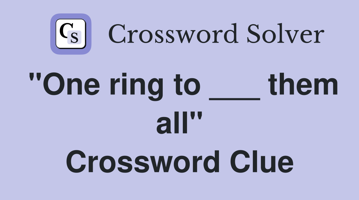 "One ring to ___ them all" Crossword Clue