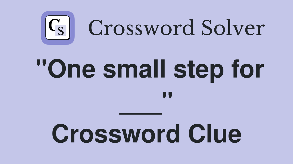 "One small step for ___" Crossword Clue