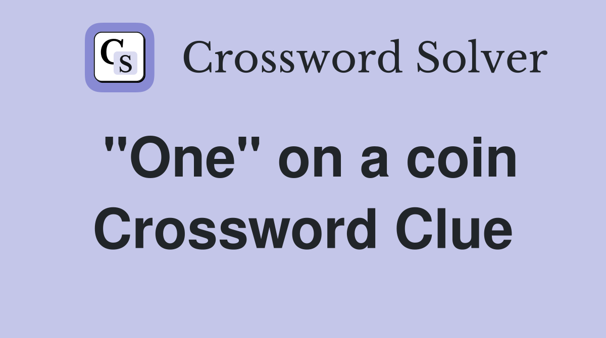 "One" on a coin Crossword Clue