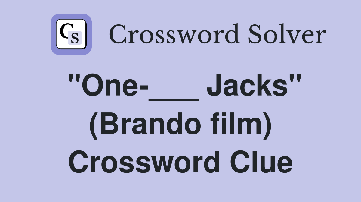 "One-___ Jacks" (Brando film) Crossword Clue