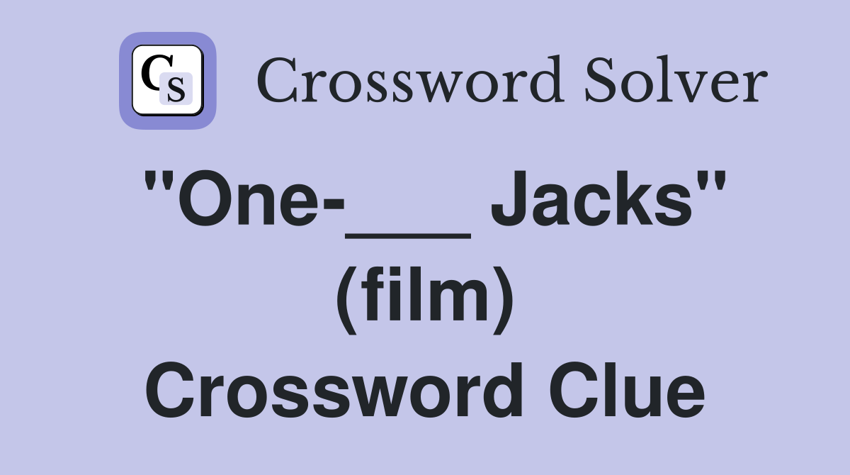 "One-___ Jacks" (film) Crossword Clue
