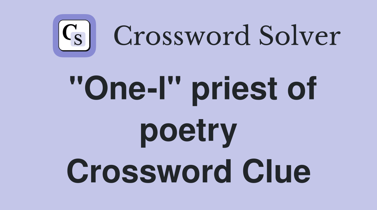 "One-l" priest of poetry Crossword Clue