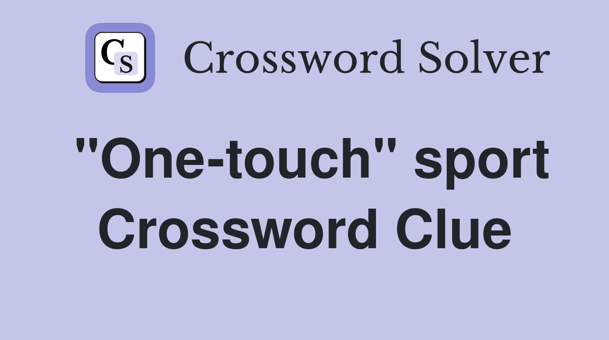"One-touch" sport Crossword Clue