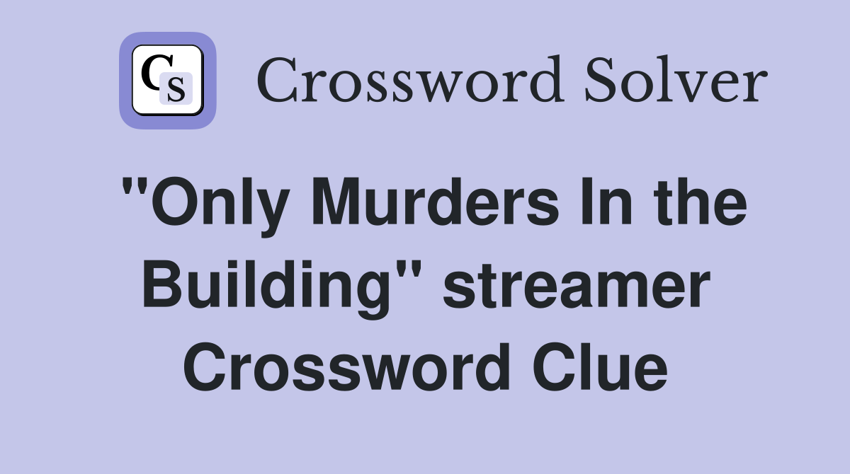 "Only Murders In the Building" streamer Crossword Clue