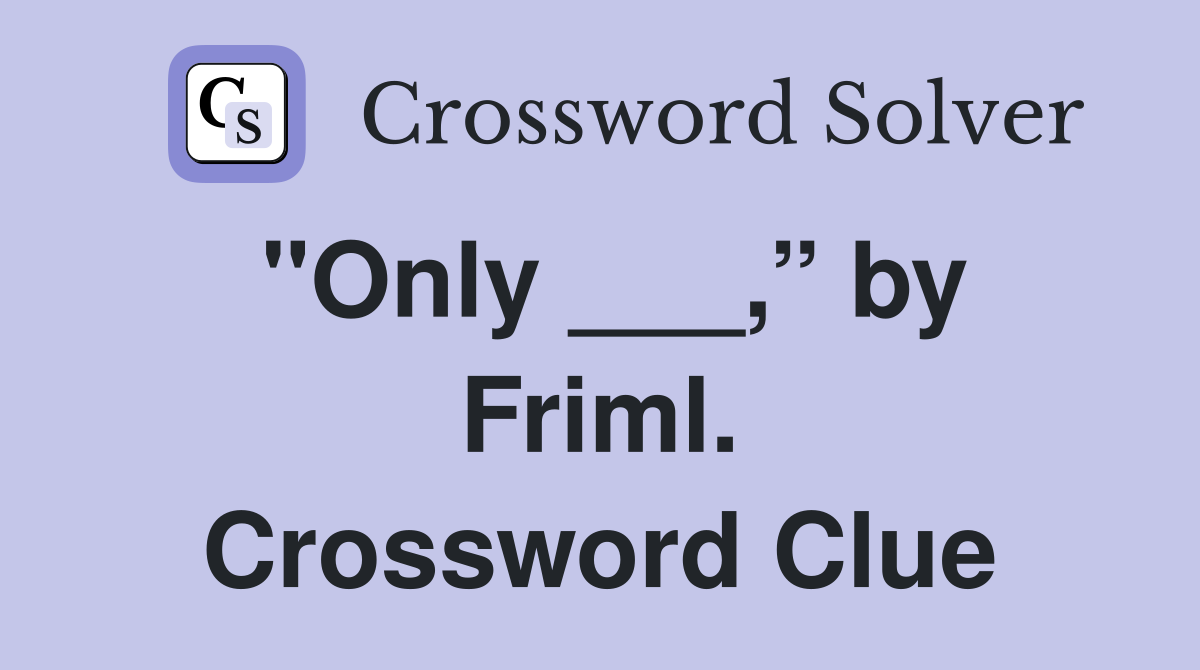 "Only ___,” by Friml. Crossword Clue
