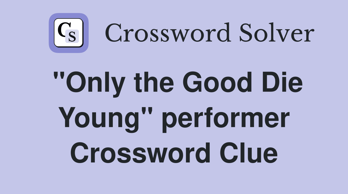 "Only the Good Die Young" performer Crossword Clue