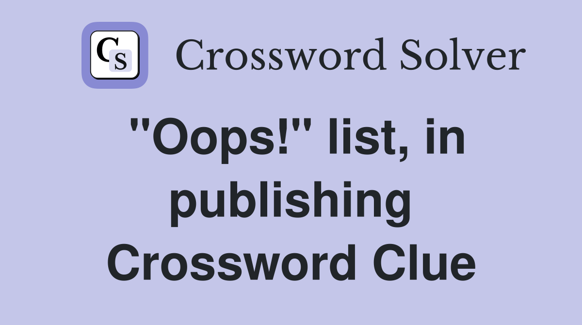 "Oops!" list, in publishing Crossword Clue