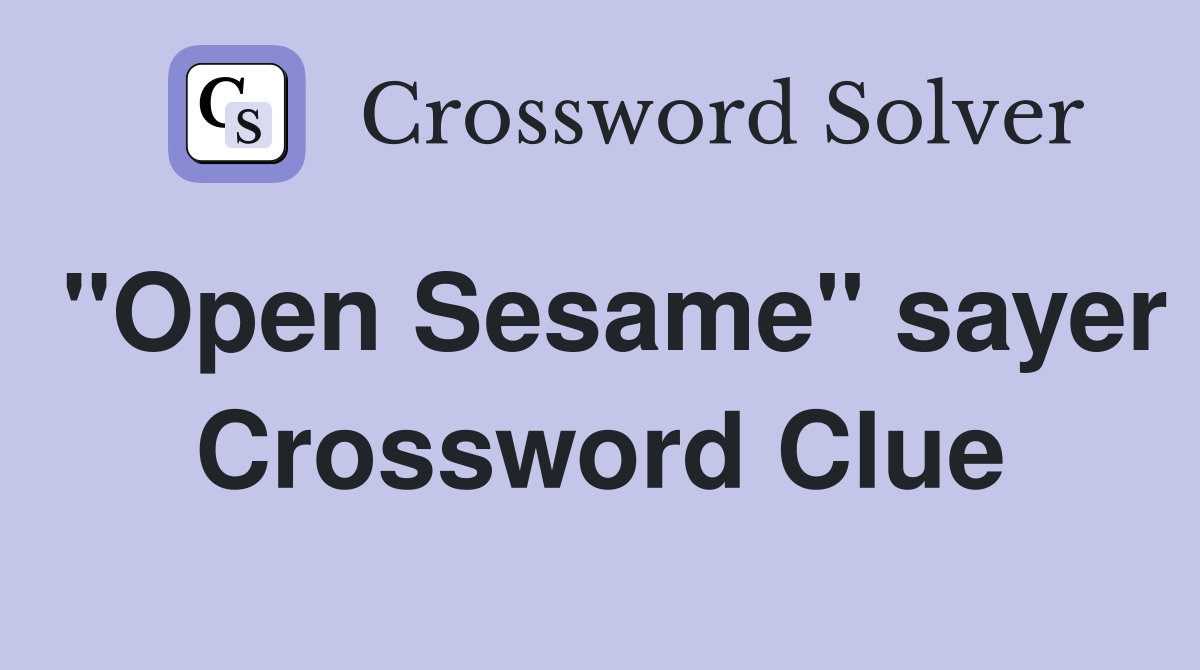 "Open Sesame" sayer Crossword Clue