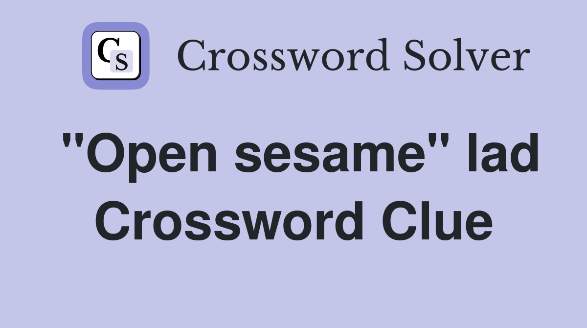 "Open sesame" lad Crossword Clue
