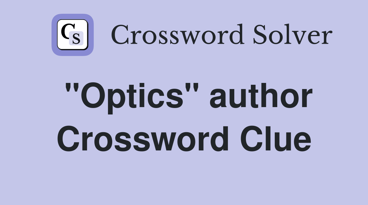 "Optics" author Crossword Clue