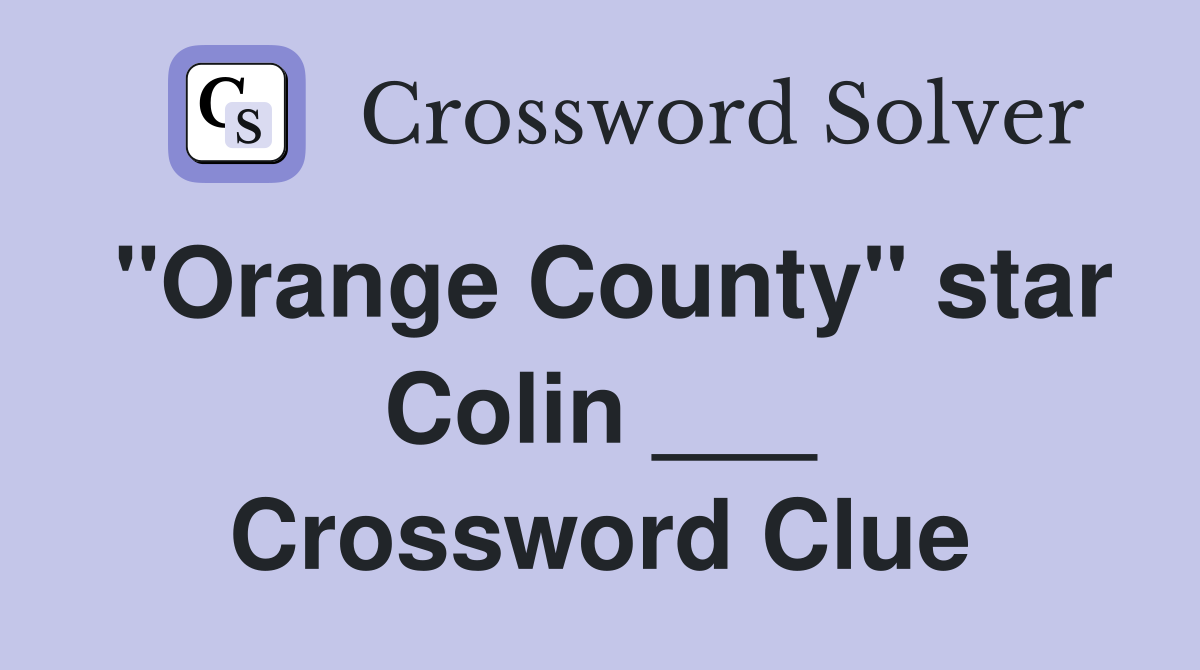 "Orange County" star Colin ___ Crossword Clue