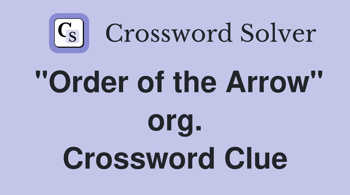 "Order of the Arrow" org. Crossword Clue