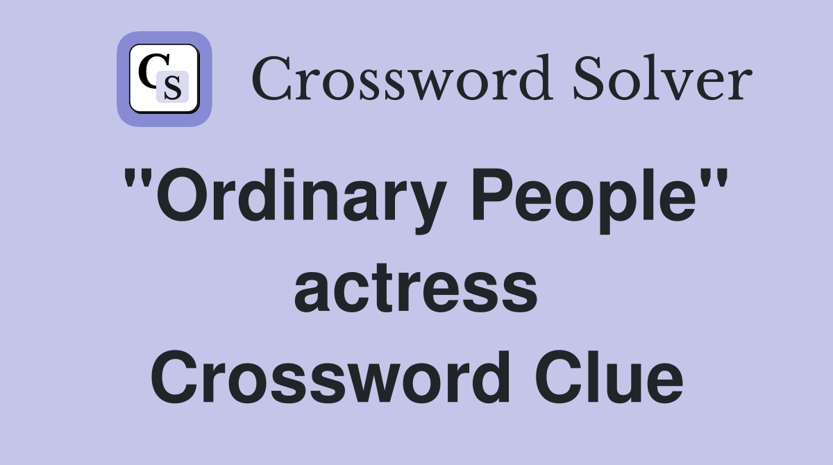 "Ordinary People" actress Crossword Clue