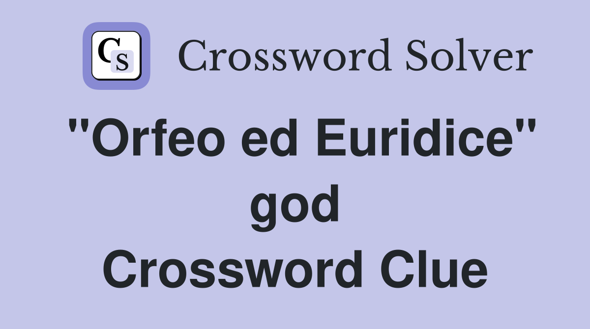 "Orfeo ed Euridice" god Crossword Clue