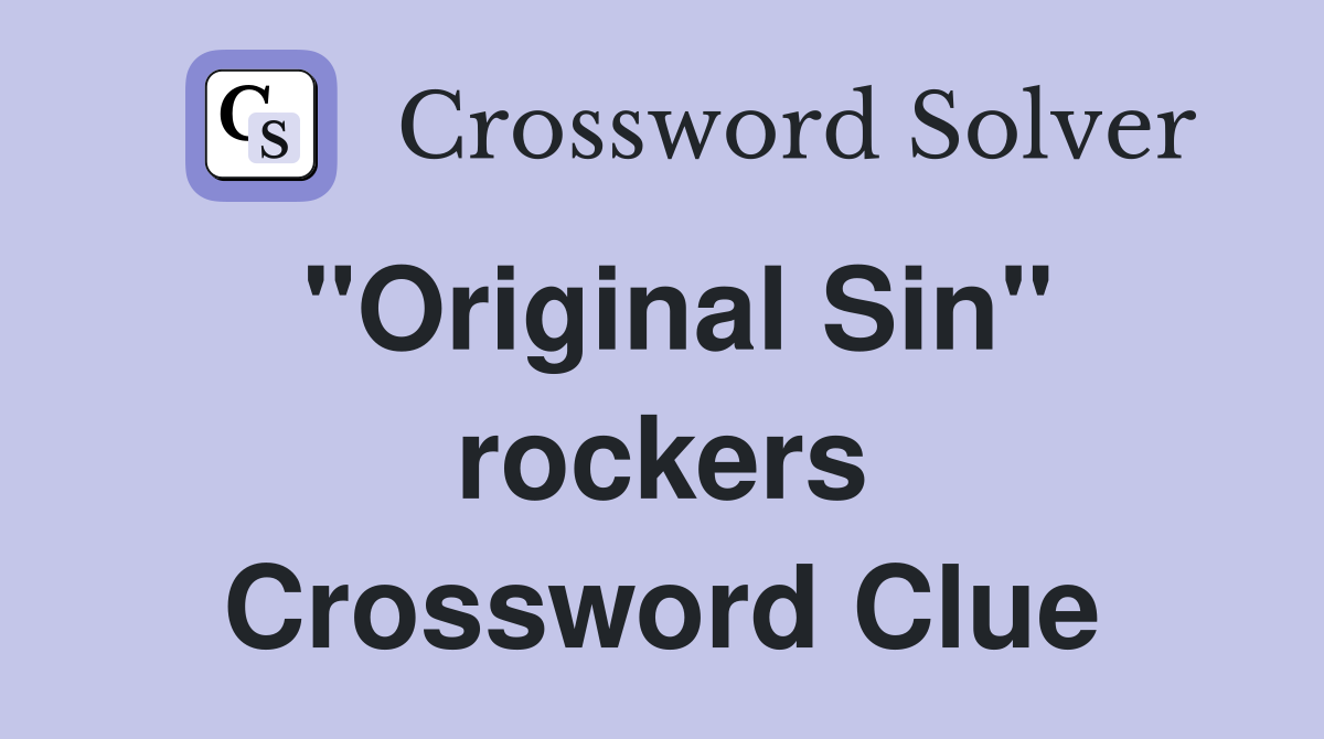 "Original Sin" rockers Crossword Clue