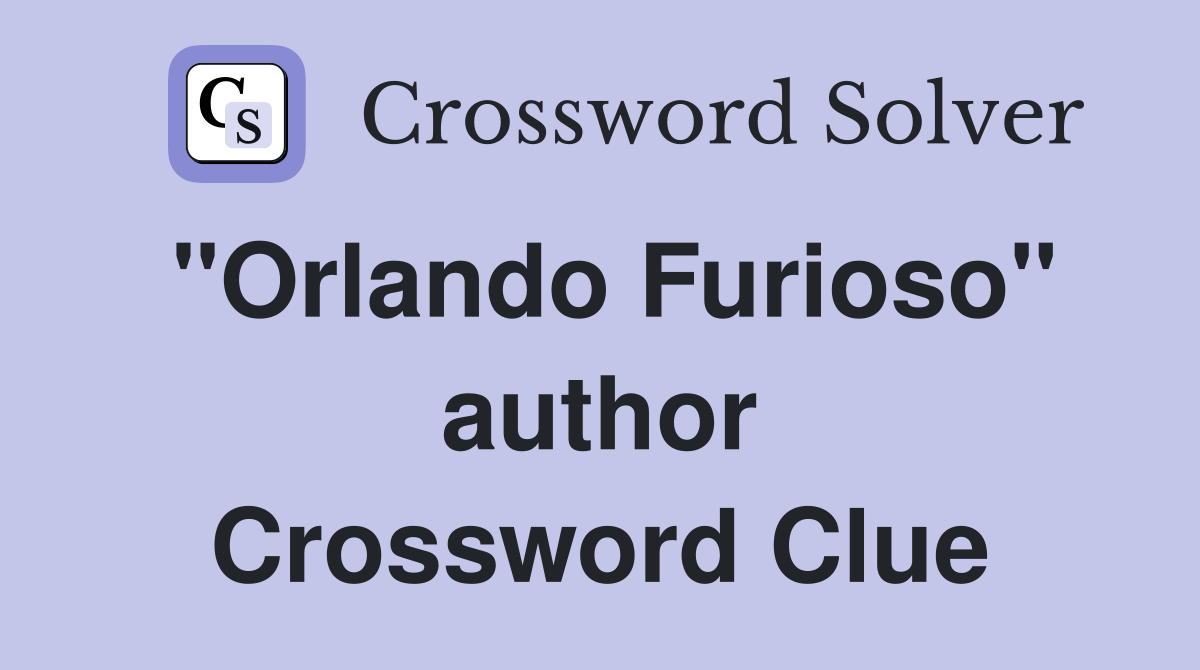 "Orlando Furioso" author Crossword Clue